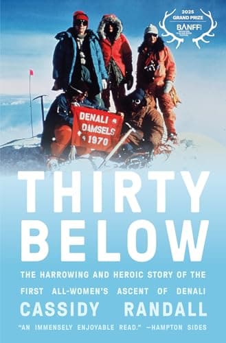 Cover of Thirty Below: The Harrowing and Heroic Story of the First All-Women's Ascent of Denali