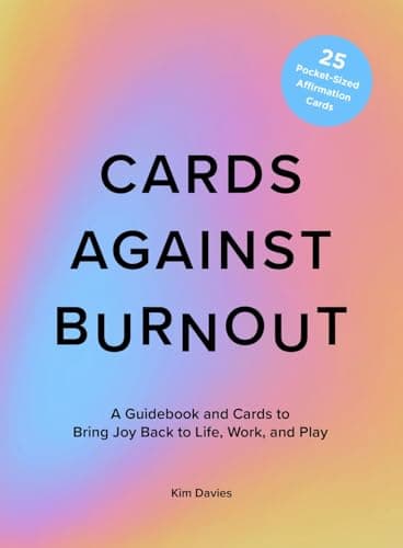 Cover of Cards Against Burnout: A Guidebook and Cards to Bring Joy Back to Life, Work, and Play
