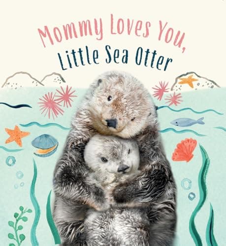 Cover of Mommy Loves You, Little Sea Otter