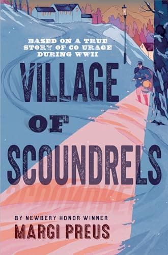 Cover of Village of Scoundrels: Based on a True Story of Courage During WWII