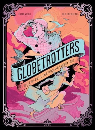Cover of Globetrotters: Nellie Bly and Elizabeth Bisland's World Tour