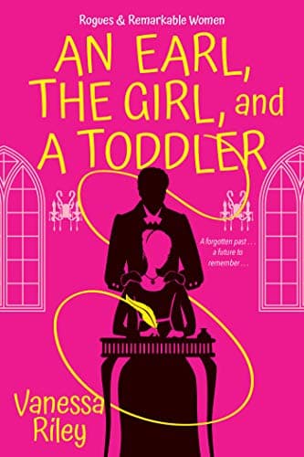 Cover of An Earl, the Girl, and a Toddler (Rogues & Remarkable Women, Bk. 2)