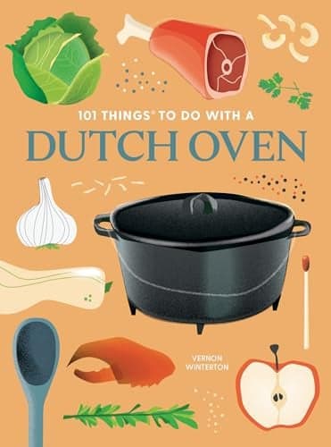Cover of 101 Things to Do With a Dutch Oven (101 Cookbooks, 2nd Edition)