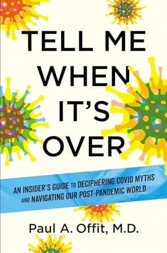 Cover of Tell Me When It's Over: An Insider's Guide to Deciphering Covid Myths and Navigating Our Post-Pandemic World