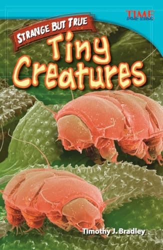 Cover of Tiny Creatures (Strange But True, Time for Kids Nonfiction Readers)