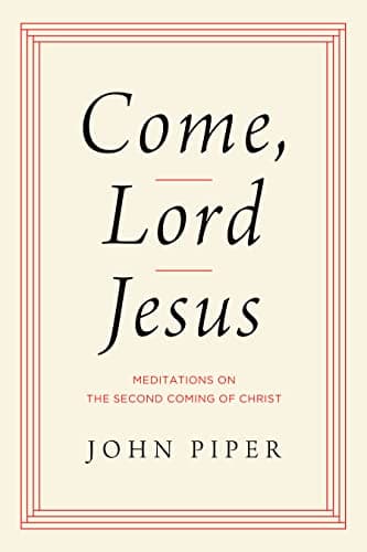 Cover of Come, Lord Jesus: Meditations on the Second Coming of Christ