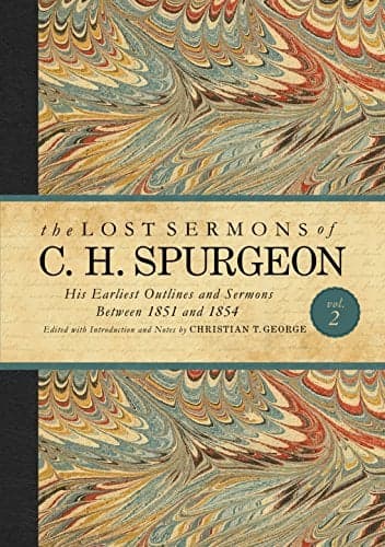 Cover of The Lost Sermons of C. H. Spurgeon: His Earliest Outlines and Sermons Between 1851 and 1854 (Volume 2)