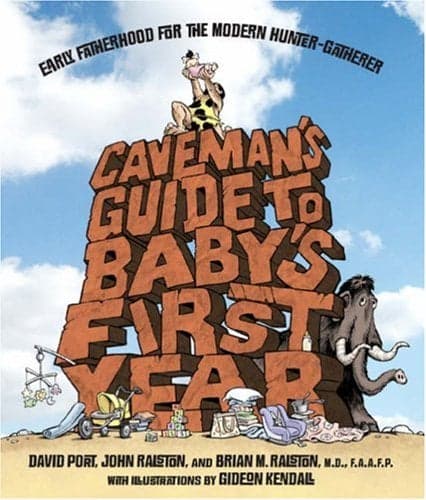 Cover of Caveman's Guide to Baby's First Year: Early Fatherhood for the Modern Hunter-Gatherer