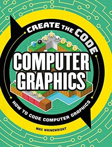 Cover of Computer Graphics: How to Code Computer Graphics (Create the Code)