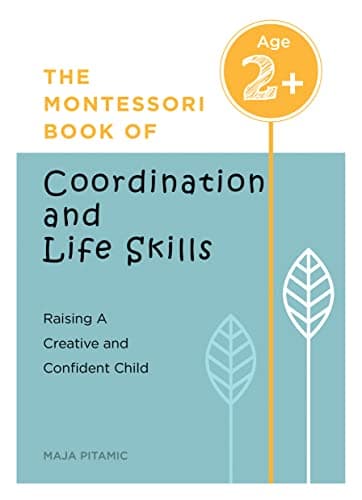 Cover of The Montessori Book of Coordination and Life Skills: Raising a Creative and Confident Child