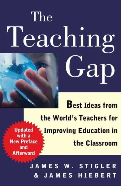 Cover of The Teaching Gap: Best Ideas from the World's Teachers for Improving Education in the Classroom