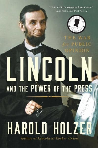 Cover of Lincoln and the Power of the Press: The War for Public Opinion