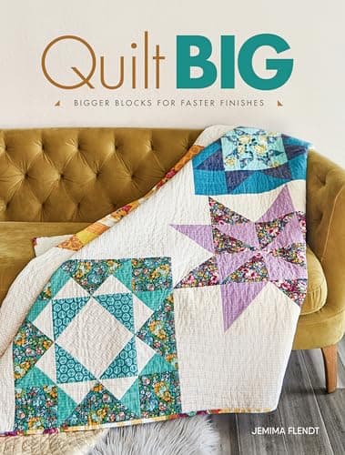 Cover of Quilt Big: Bigger Blocks for Faster Finishes