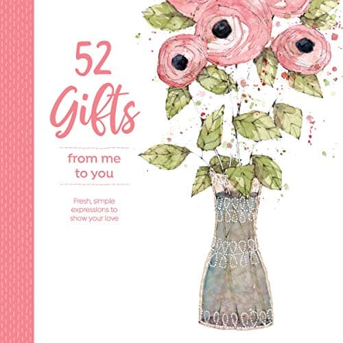 Cover of 52 Gifts From Me to You: Fresh, Simple Expressions to Show Your Love