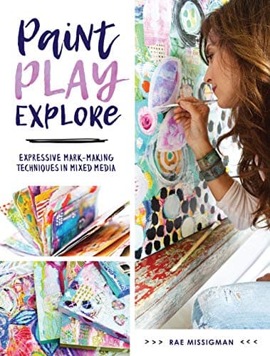 Cover of Paint, Play, Explore: Expressive Mark-Making Techniques in Mixed Media