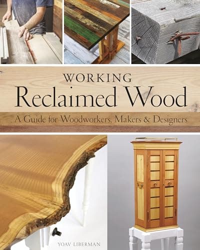 Cover of Working Reclaimed Wood: A Guide for Woodworkers, Makers & Designers
