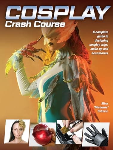 Cover of Cosplay Crash Course: A Complete Guide to Designing Cosplay Wigs, Makeup and Accessories