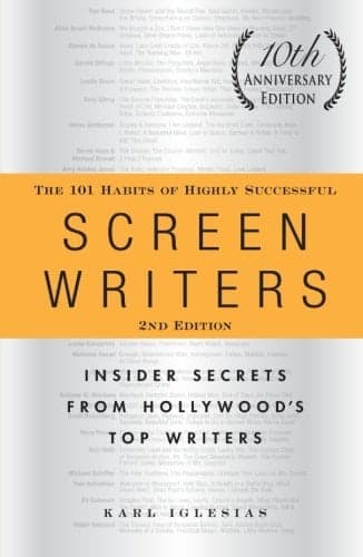 Cover of The 101 Habits of Highly Successful Screenwriters: Insider Secrets from Hollywood's Top Writers (10 Anniversary, 2nd Edition)