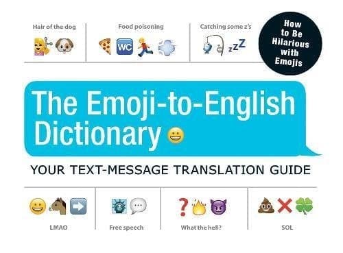 Cover of The Emoji-To-English Dictionary: Your Text-Message Translation Guide