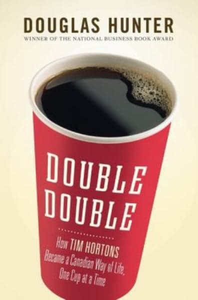 Cover of Double Double: How Tim Hortons Became a Canadian Way of Life, One Cup at a Time