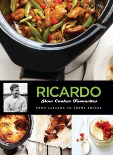 Cover of Ricardo's Slow Cooker Favourites: From Lasagna to Creme Brulee