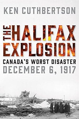 Cover of The Halifax Explosion: Canada's Worst Disaster December 6, 1917