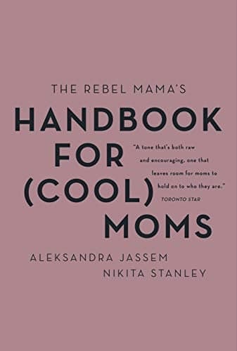 Cover of The Rebel Mama's Handbook for (Cool) Moms
