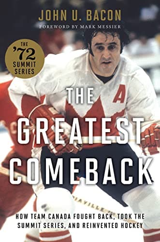Cover of The Greatest Comeback: How Team Canada Fought Back, Took the Summit Series, and Reinvented Hockey