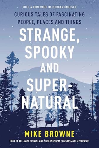 Cover of Strange, Spooky and Supernatural: Curious Tales of Fascinating People, Places and Things