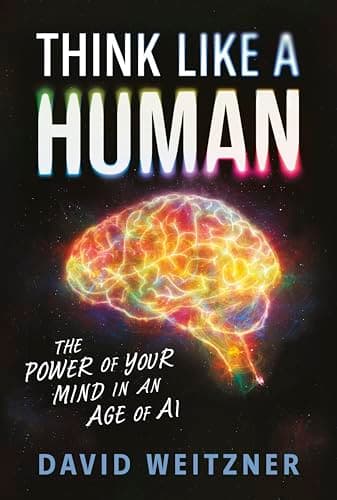 Cover of Think Like a Human: The Power of Your Mind in an Age of AI
