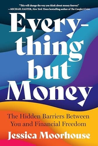 Cover of Everything but Money: The Hidden Barriers Between You and Financial Freedom