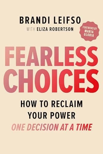 Cover of Fearless Choices: How to Reclaim Your Power One Decision at a Time
