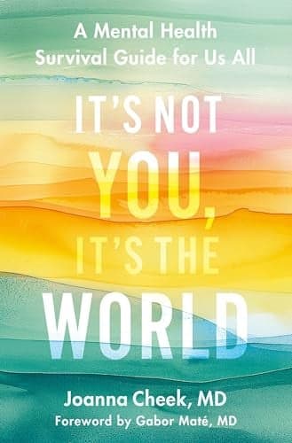 Cover of It's Not You, It's the World: A Mental Health Survival Guide for Us All