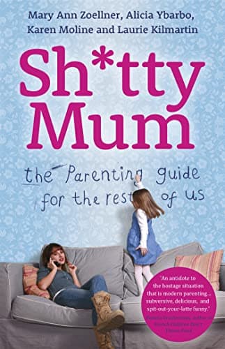 Cover of Sh*tty Mum: The Parenting Guide for the Rest of Us