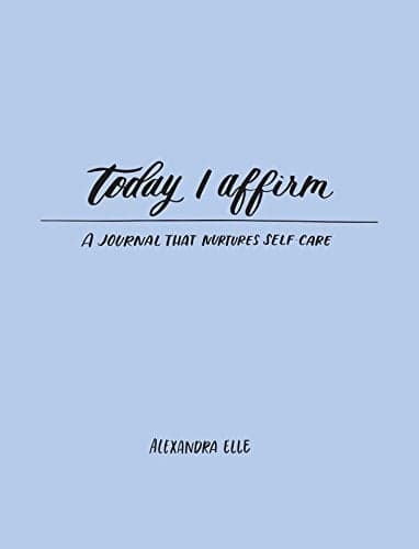 Cover of Today I Affirm: A Journal that Nurtures Self-Care