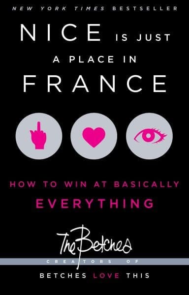 Cover of Nice Is Just a Place in France: How to Win at Basically Everything