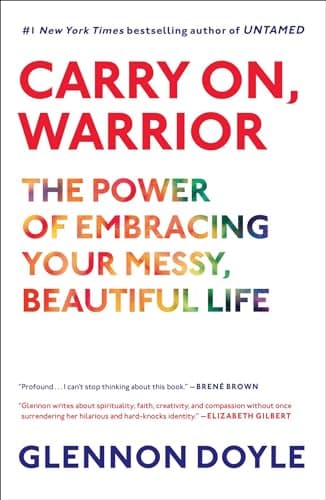 Cover of Carry on, Warrior: The Power of Embracing Your Messy, Beautiful Life