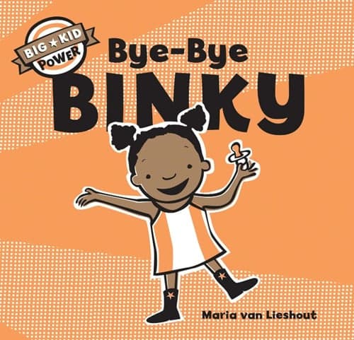 Cover of Bye-Bye Binky (Big Kid Power)