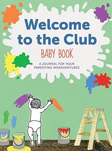 Cover of Welcome to the Club Baby Book - A Journal for Your Parenting Misadventures
