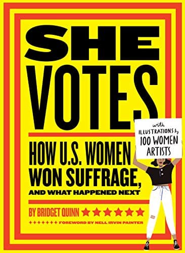 Cover of She Votes: How U.S. Women Won Suffrage, and What Happened Next