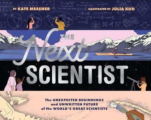 Cover of The Next Scientist: The Unexpected Beginnings and Unwritten Future of the World’s Great Scientists