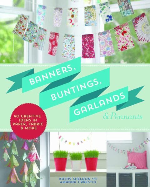 Cover of Banners, Buntings, Garlands & Pennants: 40 Creative Ideas Using Paper, Fabric & More