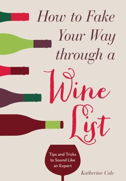 Cover of How to Fake Your Way Through a Wine List: Tips and Tricks to Sound Like an Expert