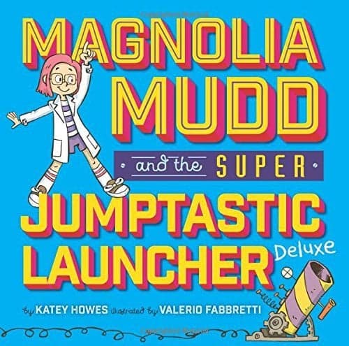 Cover of Magnolia Mudd and the Super Jumptastic Launcher Deluxe