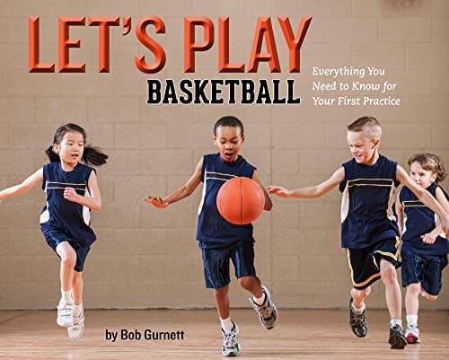 Cover of Let's Play Basketball: Everything You Need to Know for Your First Practice
