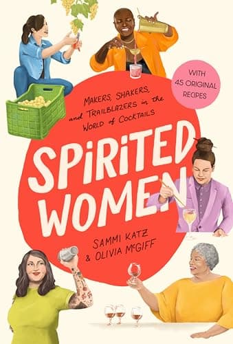 Cover of Spirited Women: Makers, Shakers, and Trailblazers in the World of Cocktails