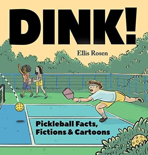 Cover of Dink!: Pickleball Facts, Fictions & Cartoons
