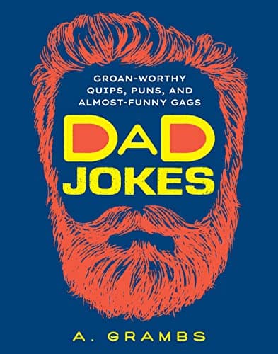Cover of Dad Jokes: Groan-Worthy Quips, Puns, and Almost-Funny Gags