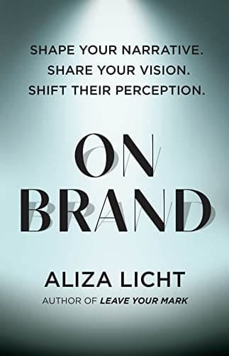 Cover of On Brand: Shape Your Narrative, Share Your Vision, Shift Their Perception