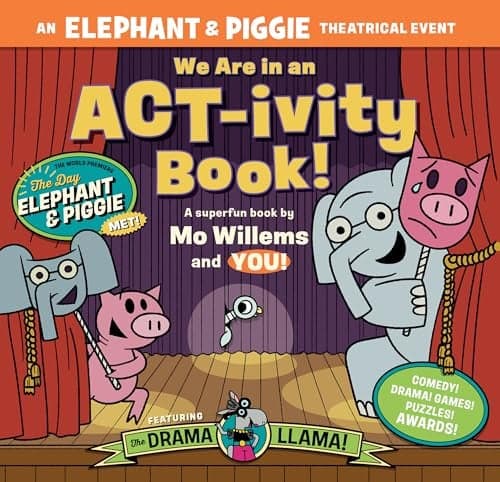Cover of We Are in an ACT-ivity Book! An Elephant & Piggie Theatrical Event